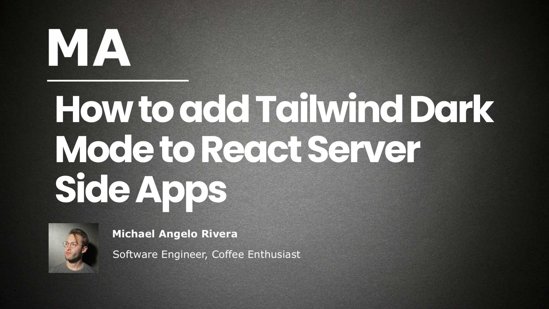 How to add Tailwind Dark Mode to React Server Side Apps | Michael Angelo Rivera